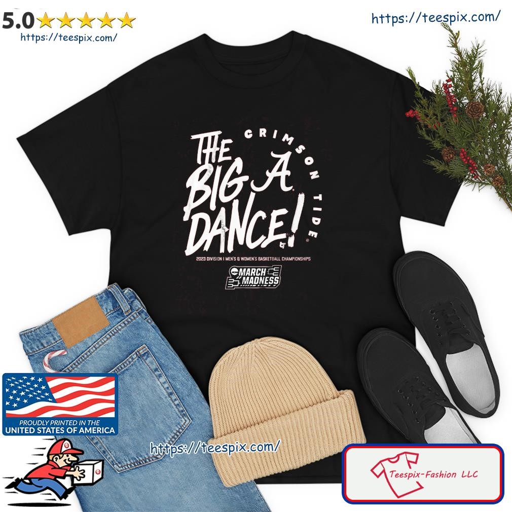 The Big Dance March Madness 2023 Alabama Men's And Women's Basketball Shirt