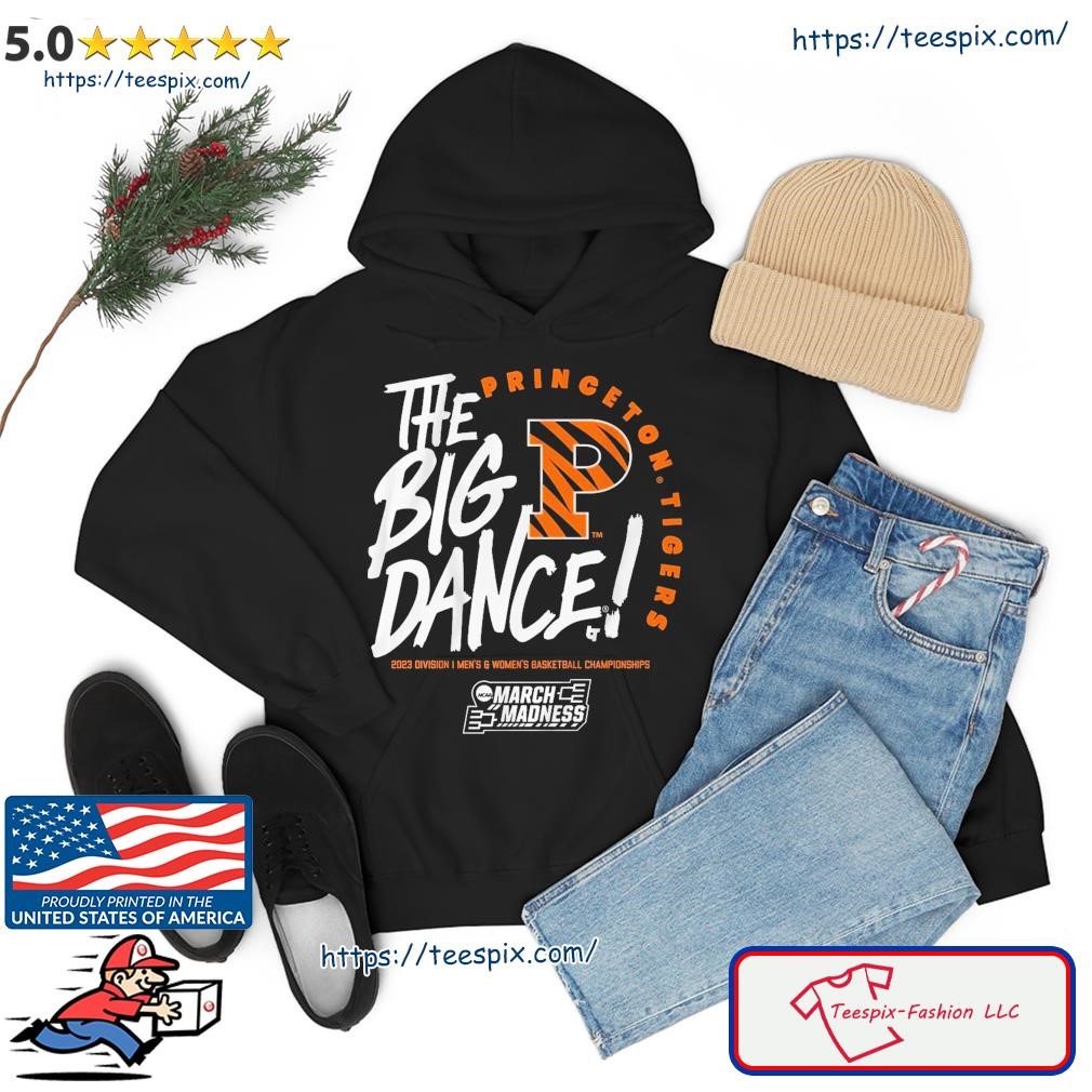 The Big Dance March Madness 2023 Princeton Men's And Women's Basketball Shirt hoodie.jpg