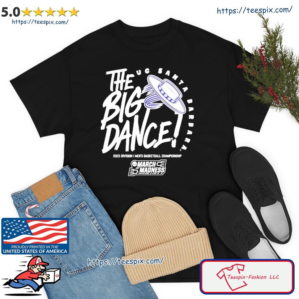 The Big Dance March Madness 2023 Uc Santa Barbara Men's Basketball Shirt