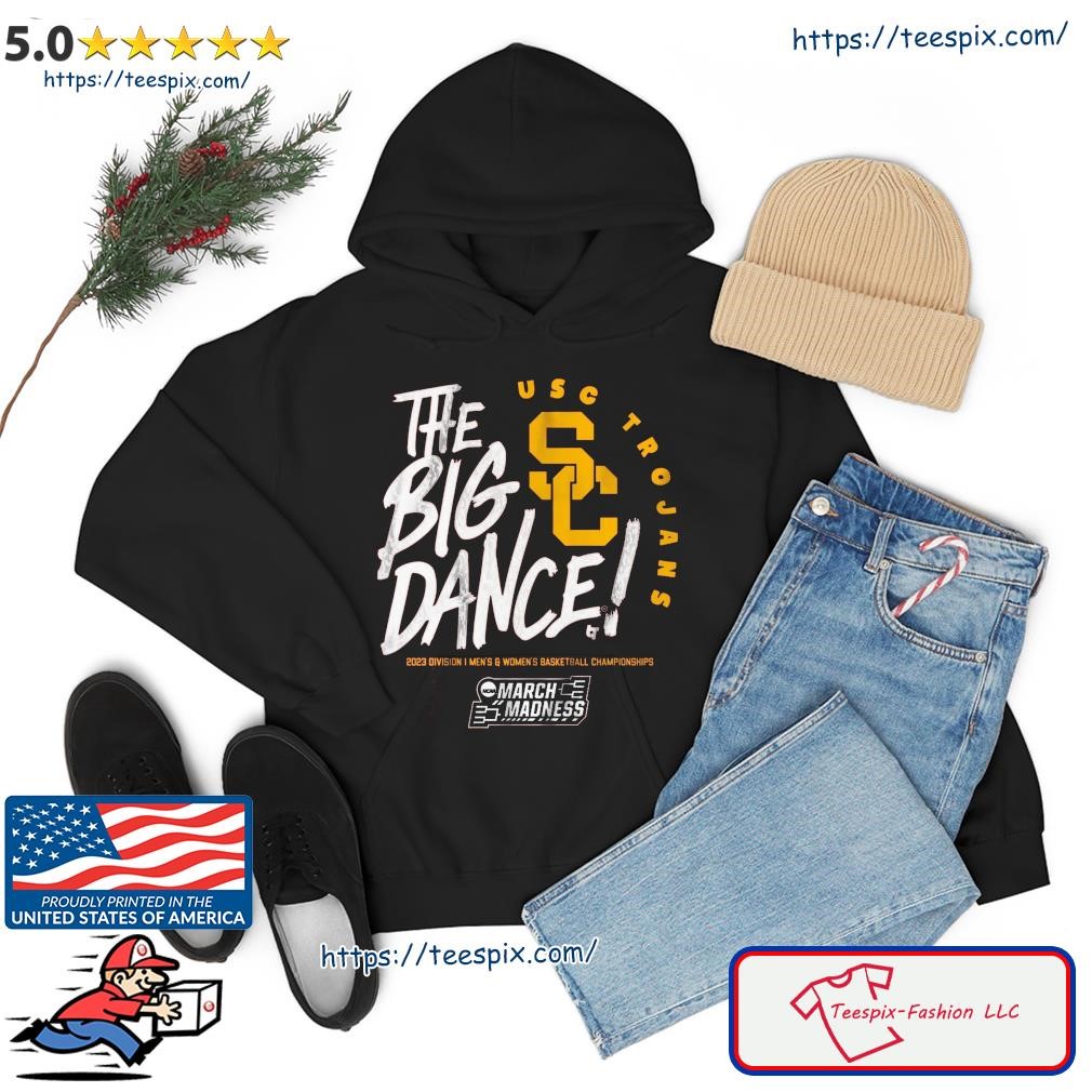 The Big Dance March Madness 2023 Usc Trojans Men's And Women's Basketball Shirt hoodie.jpg