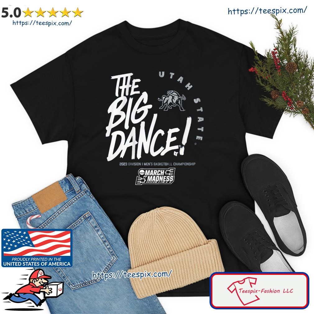 The Big Dance March Madness 2023 Utah State Men's Basketball Shirt