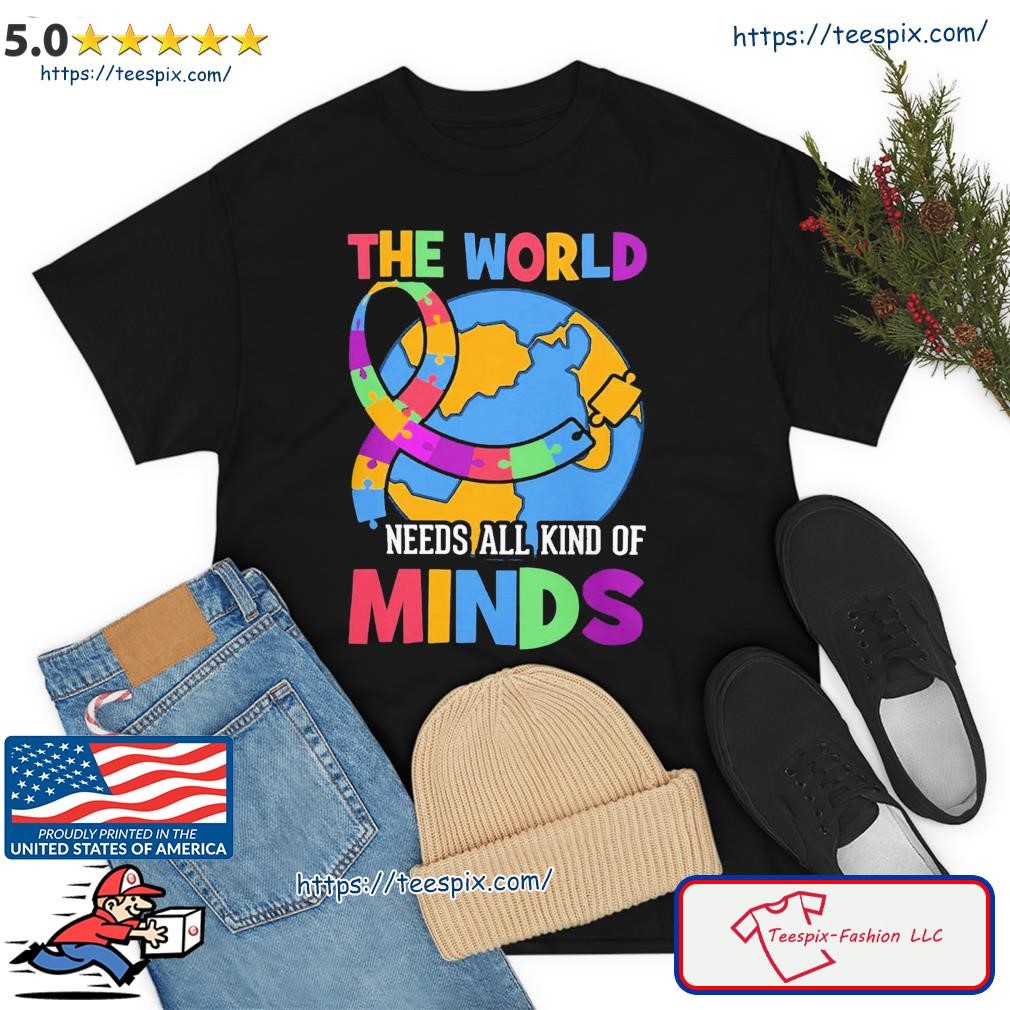 The World Needs All Kind Of Minds Autism Shirt