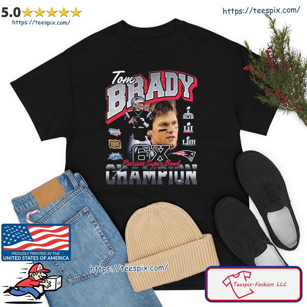 Tom Brady New England Patriots Six-time Super Bowl Champion Shirt
