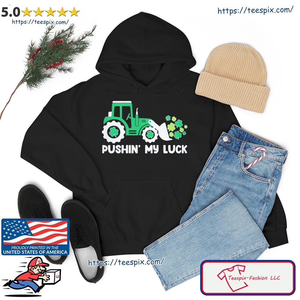 Truck Pushin' My Luck St Patrick's Day Shirt hoodie.jpg