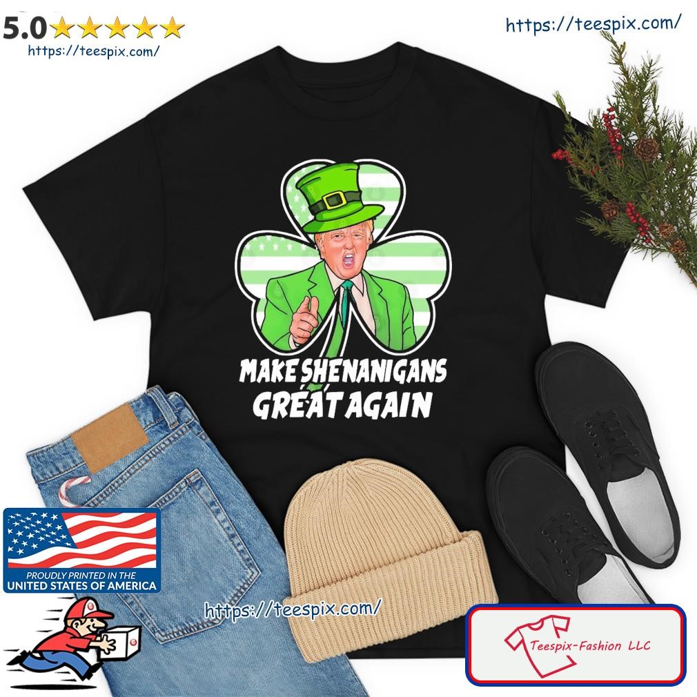 Trump Make Shenanigans Great Again St Patricks Day 2023 Shirt