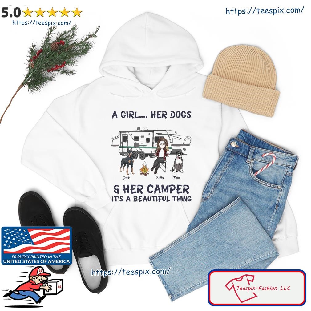 A Girl Her Dogs Her Camper It's A Beautiful Thing Shirt hoodie.jpg