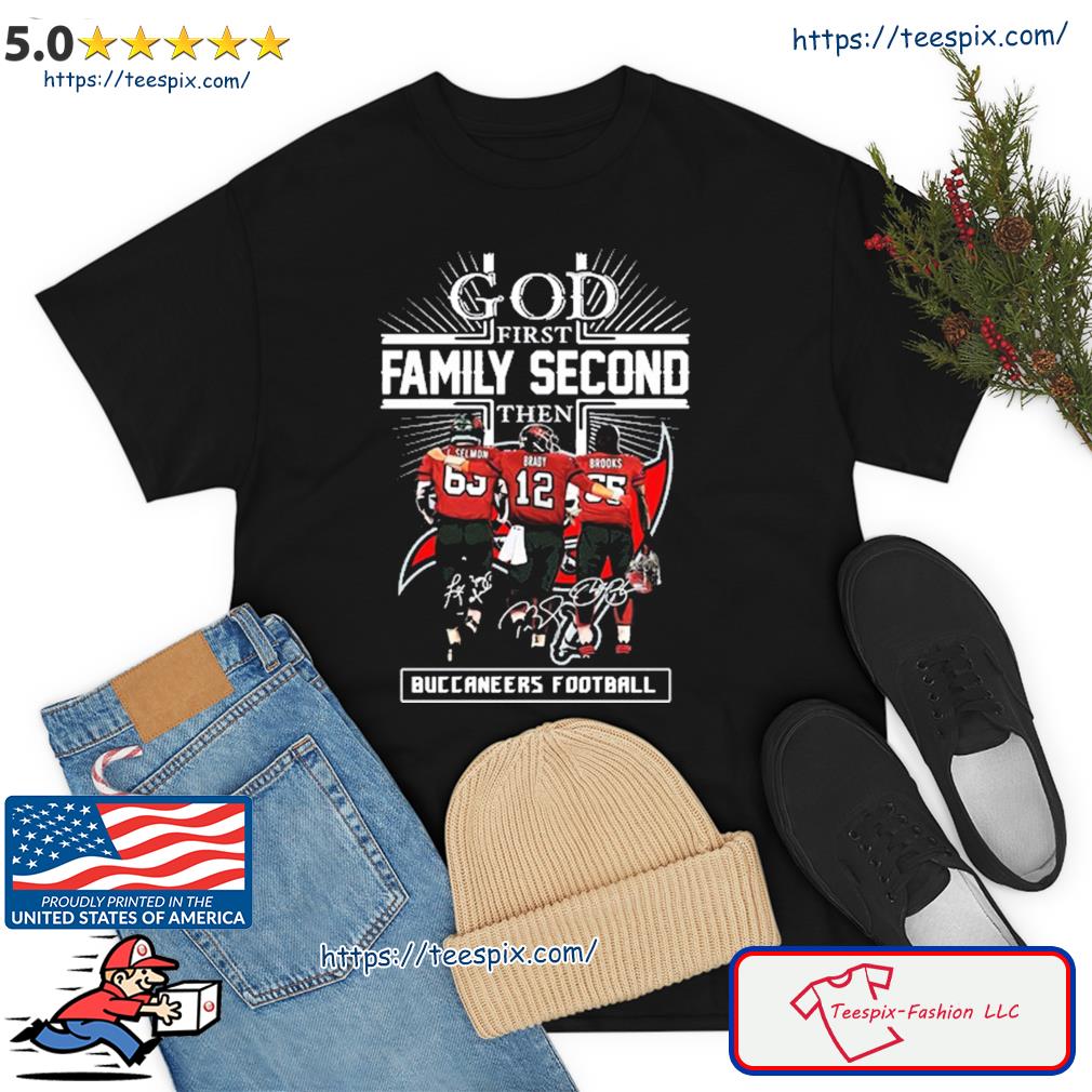 God first family Second then Buccaneers Football Selmon Brady And Brooks Signature shirt