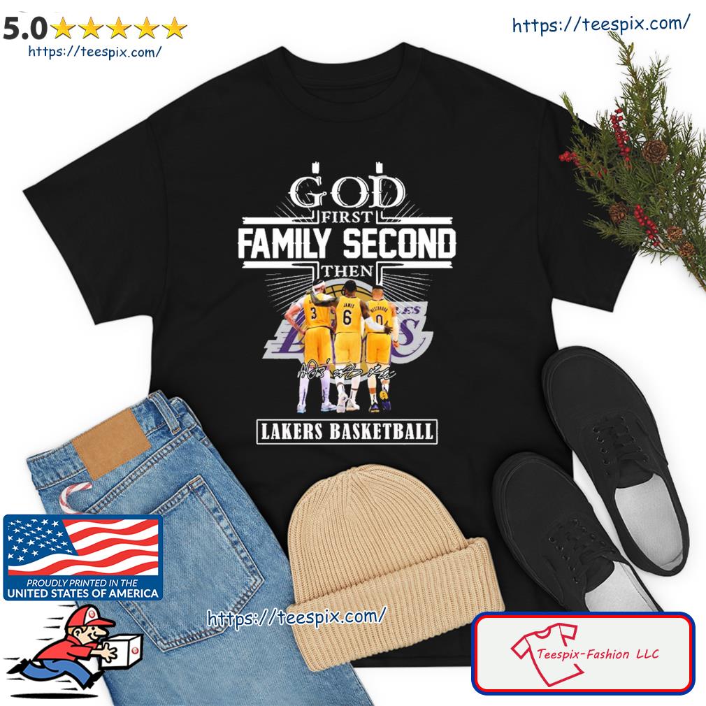 God First Family Second Then Lakers Basketball Anthony Davis Lebron James And Westbrook Shirt