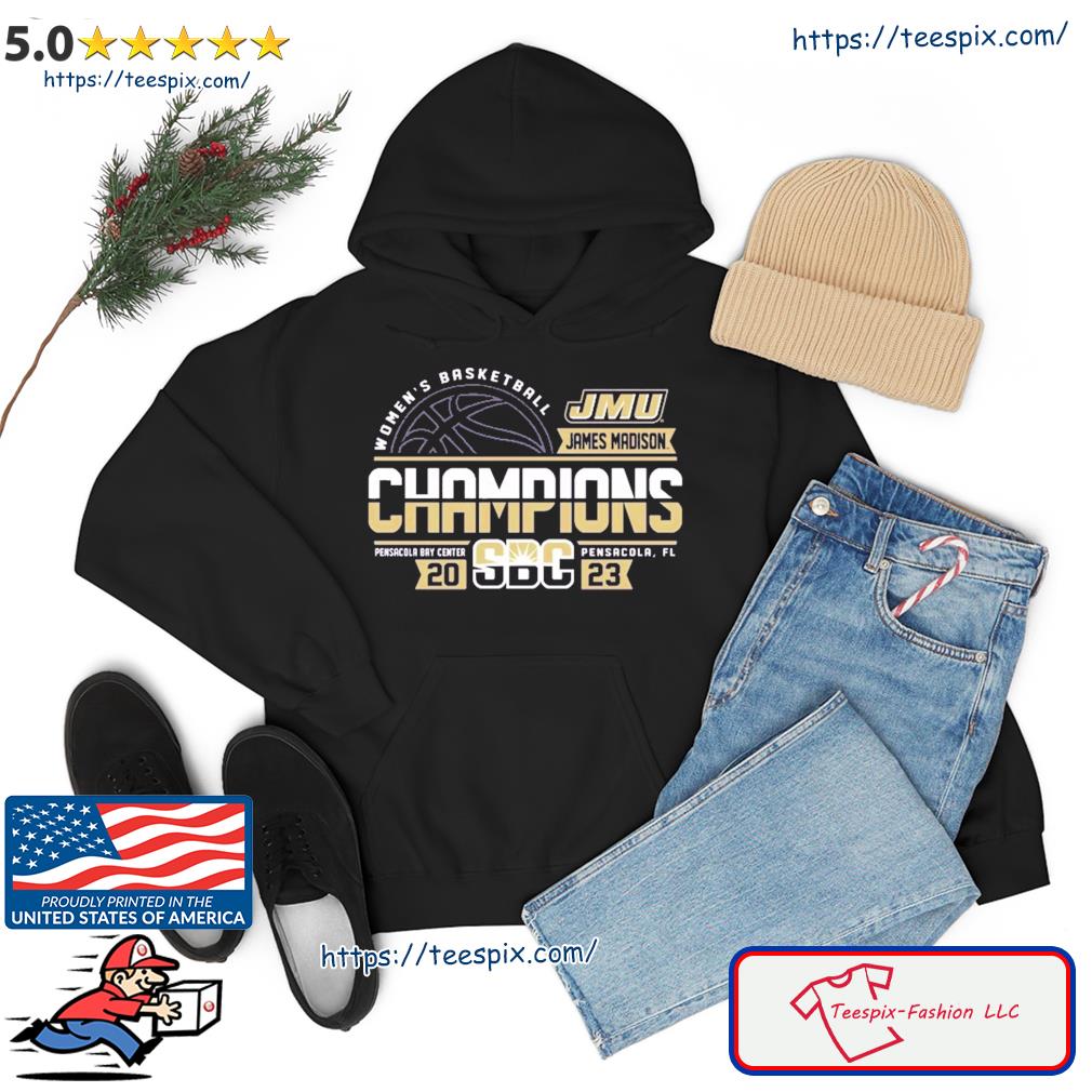 JMU 2023 Sun Belt Women's Basketball Conference Tournament Champions Shirt hoodie