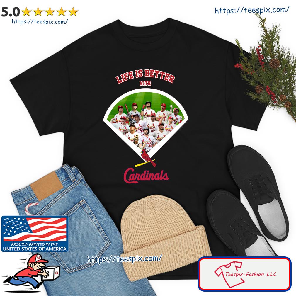 Life Is Better With Louis Cardinals Shirt