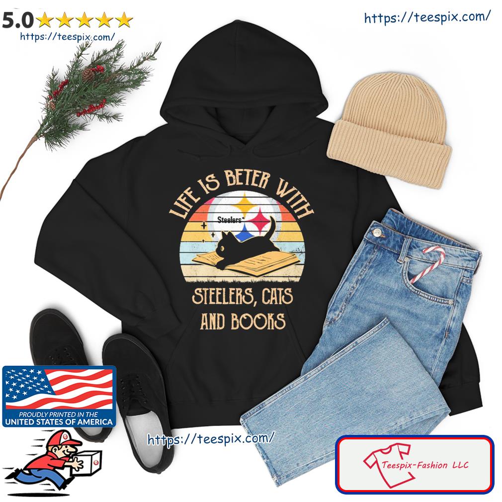 Life Is Better With Steelers Cats And Book Shirt hoodie