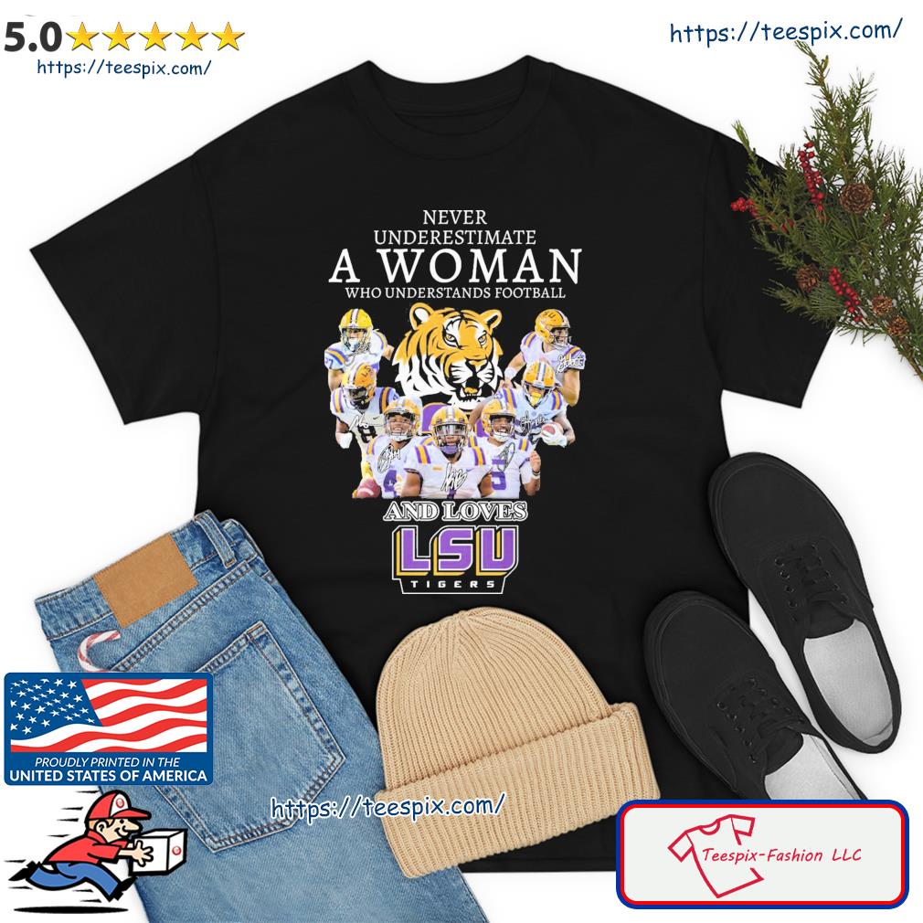 Never Underestimate A Woman Who Understands Football Team And Love Lsu Shirt