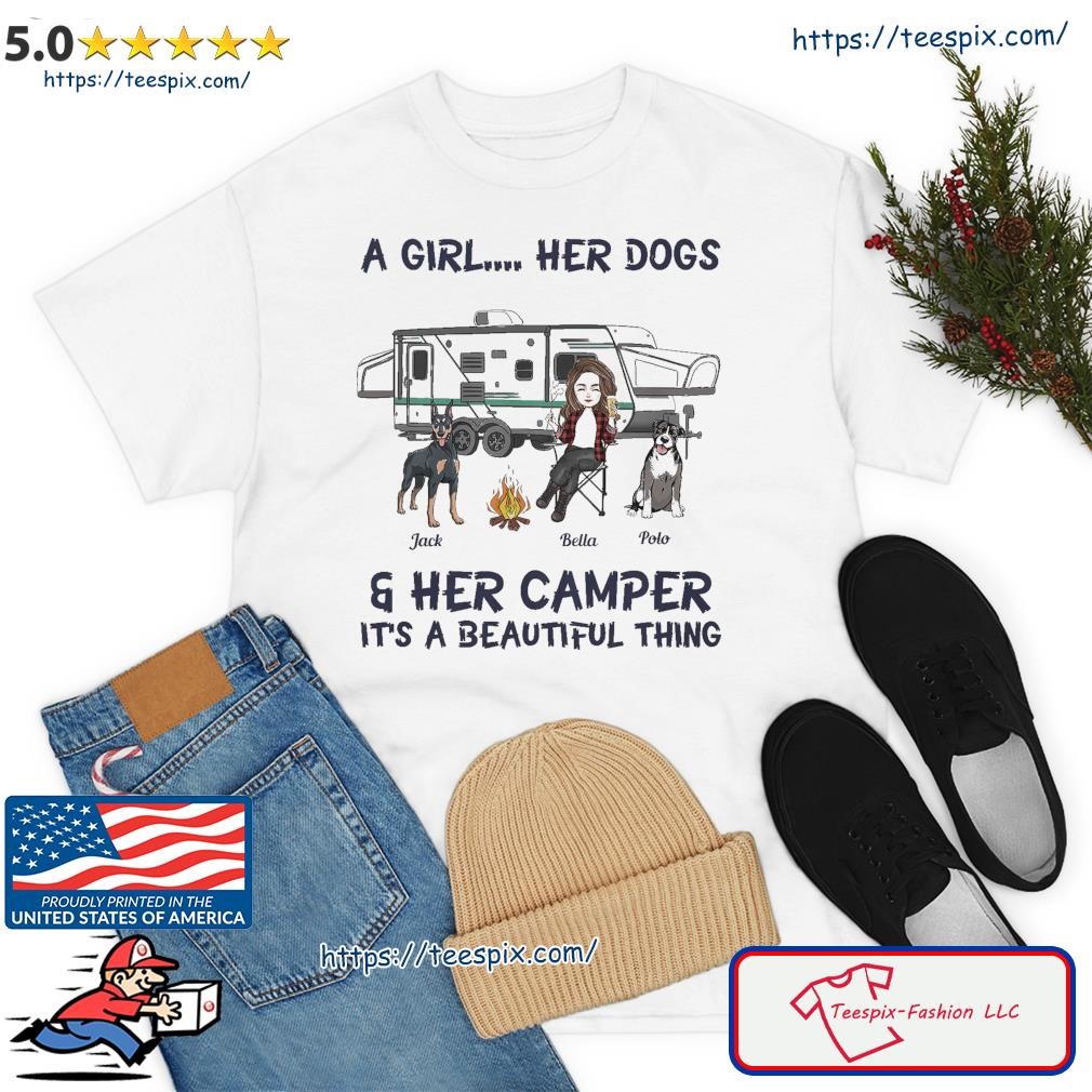 A Girl Her Dogs Her Camper It's A Beautiful Thing Shirt