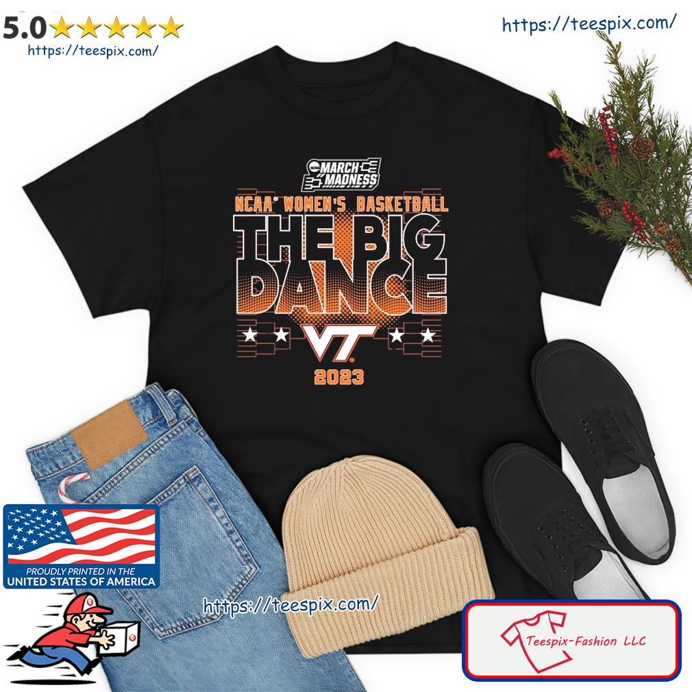 Virginia Tech NCAA Women's Basketball The Big Dance March Madness 2023 Shirt