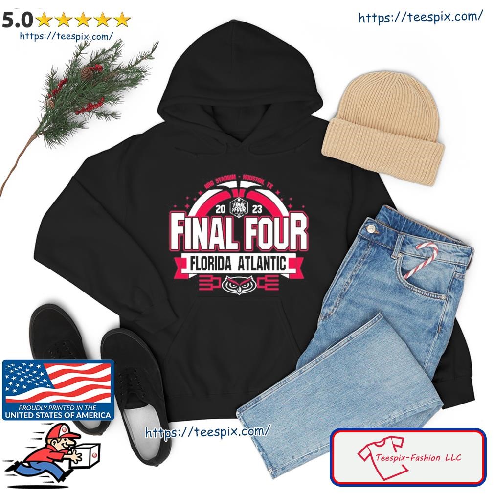 Final Four Florida Atlantic 2023 Nrg Stadium Houston Shirt hoodie.jpg