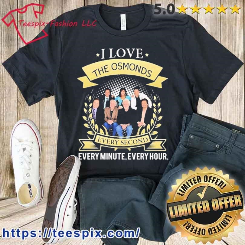 I Love The Osmonds Every Minute Every Hour Shirt