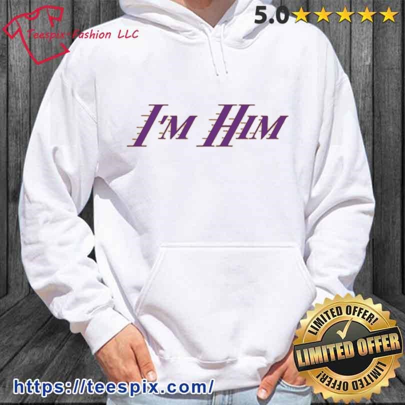 I'm Him Austin Reaves Los Angeles Lakers Shirt hoodie.jpg