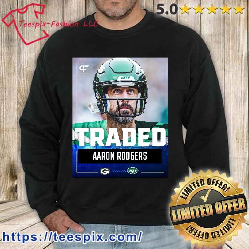 Traded Aaron Rodgers New York Jets Shirt - Teespix - Store Fashion LLC