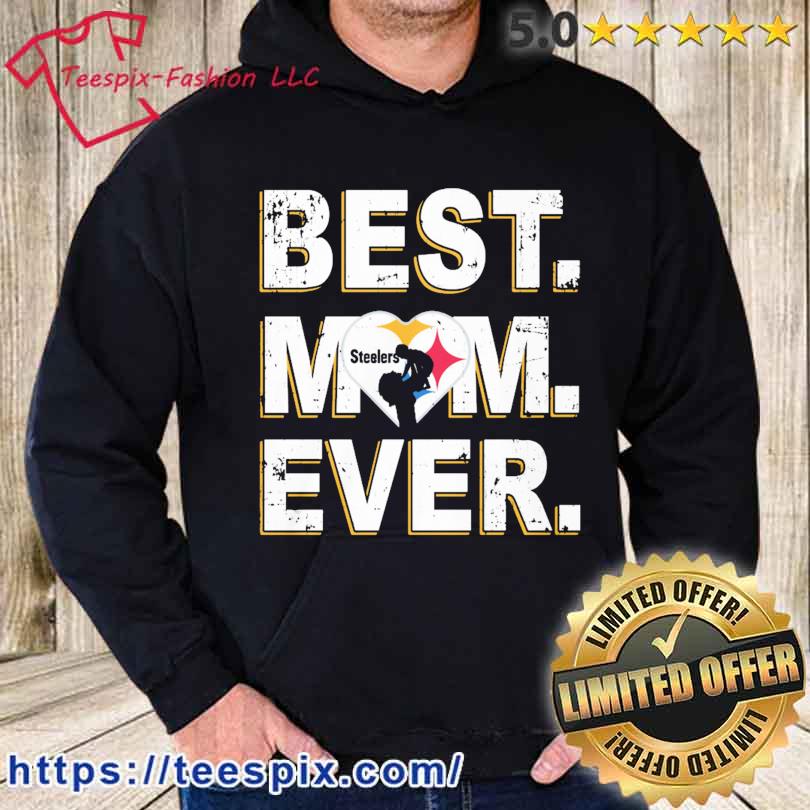 Pittsburgh Steelers Best mom ever s hoodie