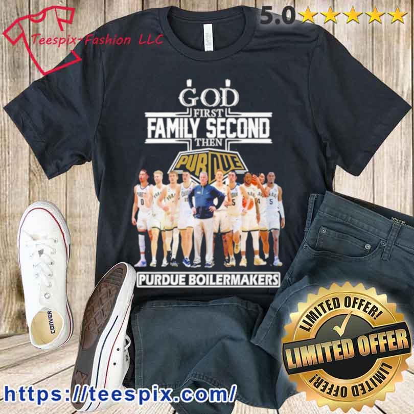 2023 God Family Second First Then Purdue Men’s Basketball Team Shirt