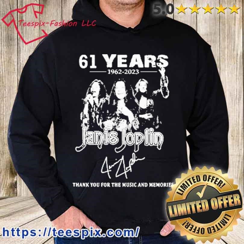 61 Years 1962 2023 Janis Joplin Signature Thank You For The Music And Memories Shirt hoodie