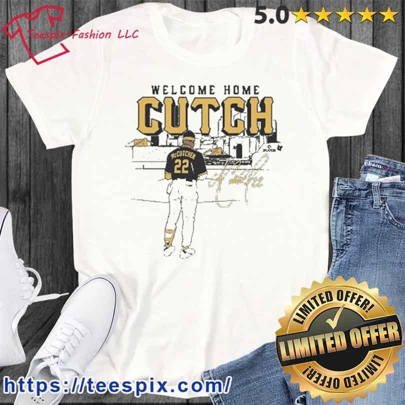 Andrew Mccutchen Welcome Home Cutch Signature Shirt - Teespix - Store  Fashion LLC