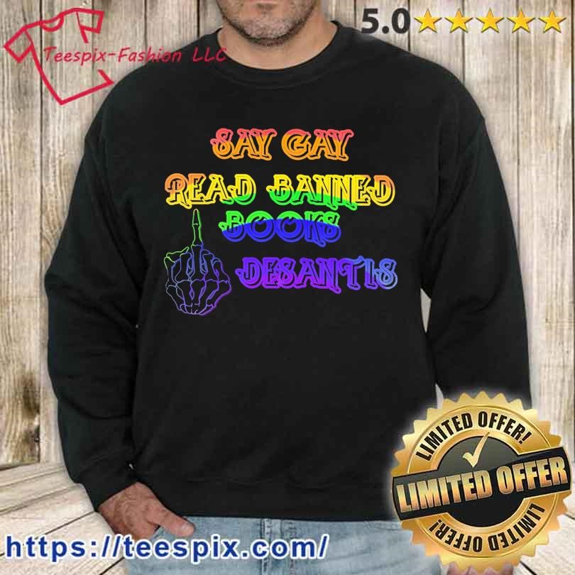 Anti-Desantis Say Gay Read Banned Books Desantis Shirt sweater.jpg