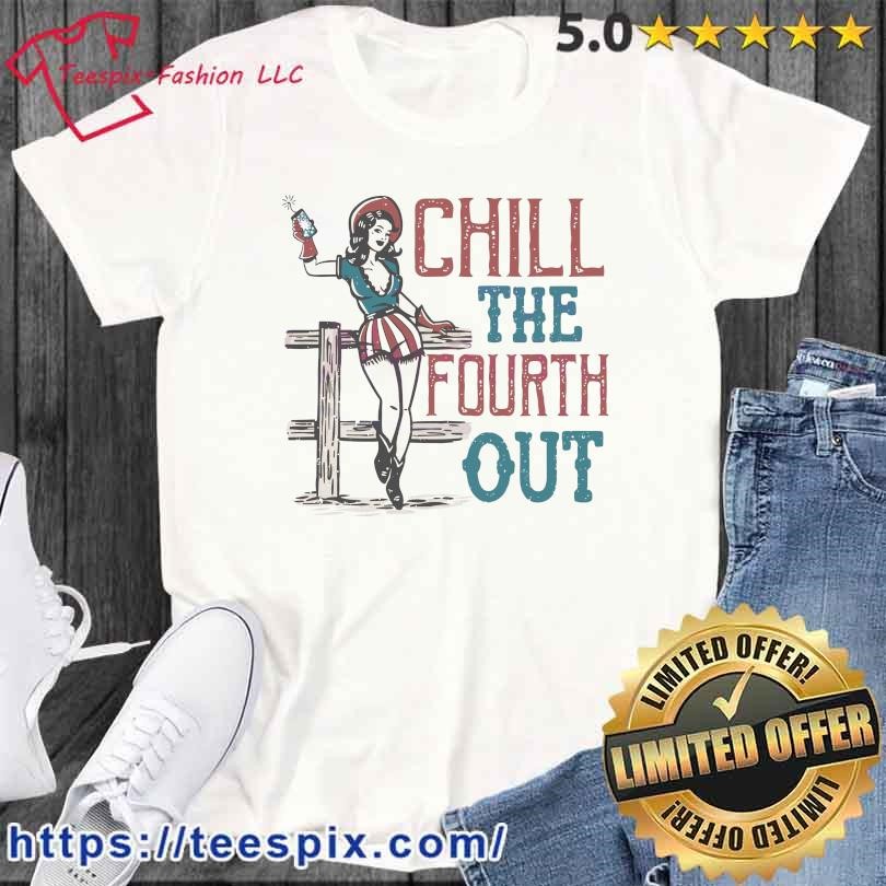 Chill The Fourth Out Svg 4th Of July Shirt