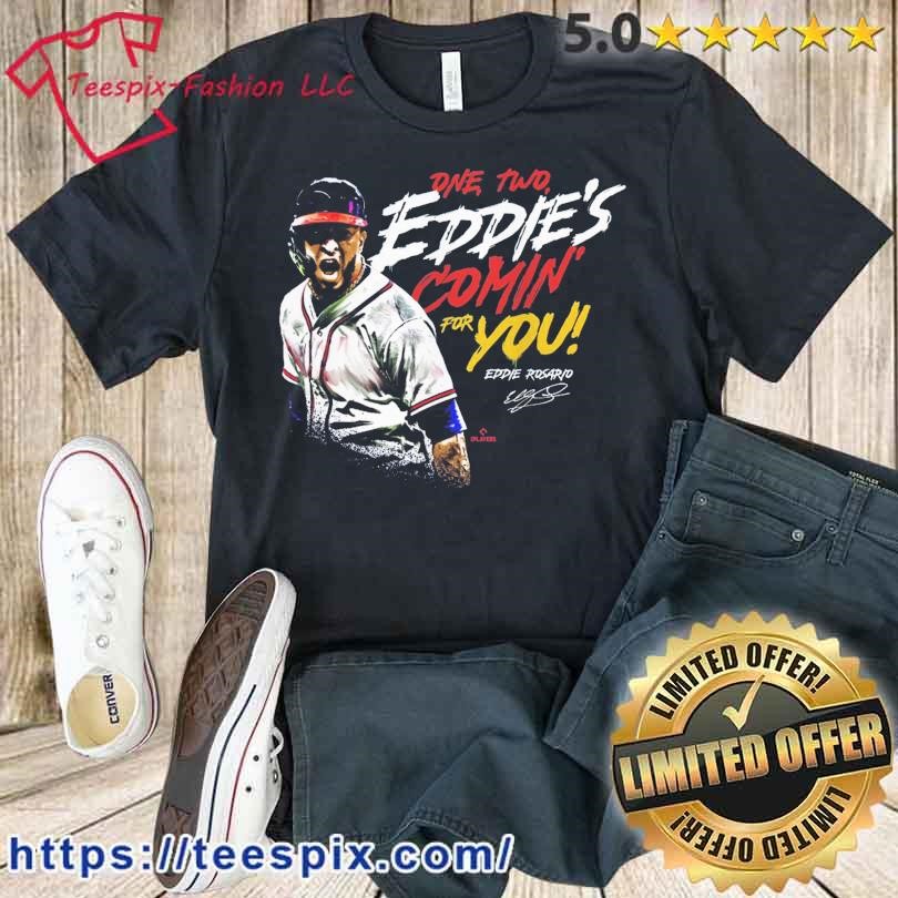 Eddie Rosario One, Two Eddie's Comin' For you signature Shirt
