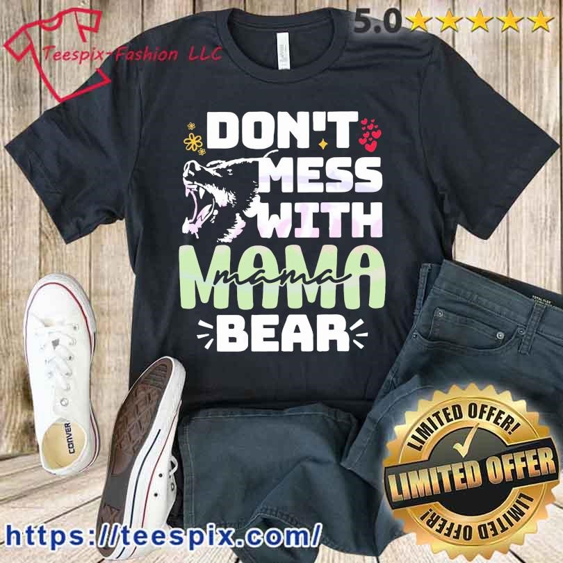 Funny Mama Bear Shirt Don't Mess With Mothers Day