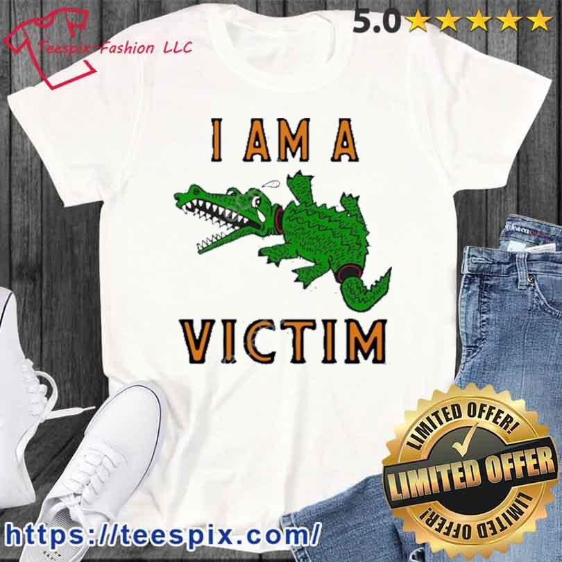 I Am A Victim Shirt