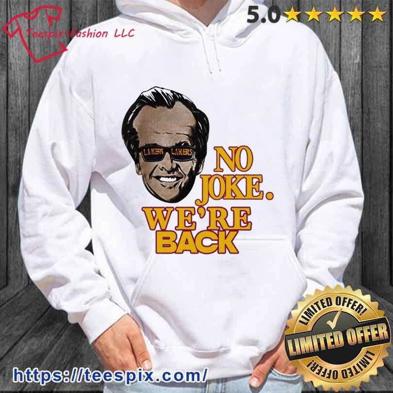 LA Laker Nicholson No Joke We're Back Shirt, hoodie, sweater, long sleeve  and tank top