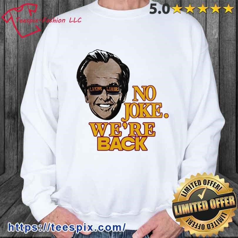 LA Laker Nicholson No Joke We're Back Shirt, hoodie, sweater, long sleeve  and tank top