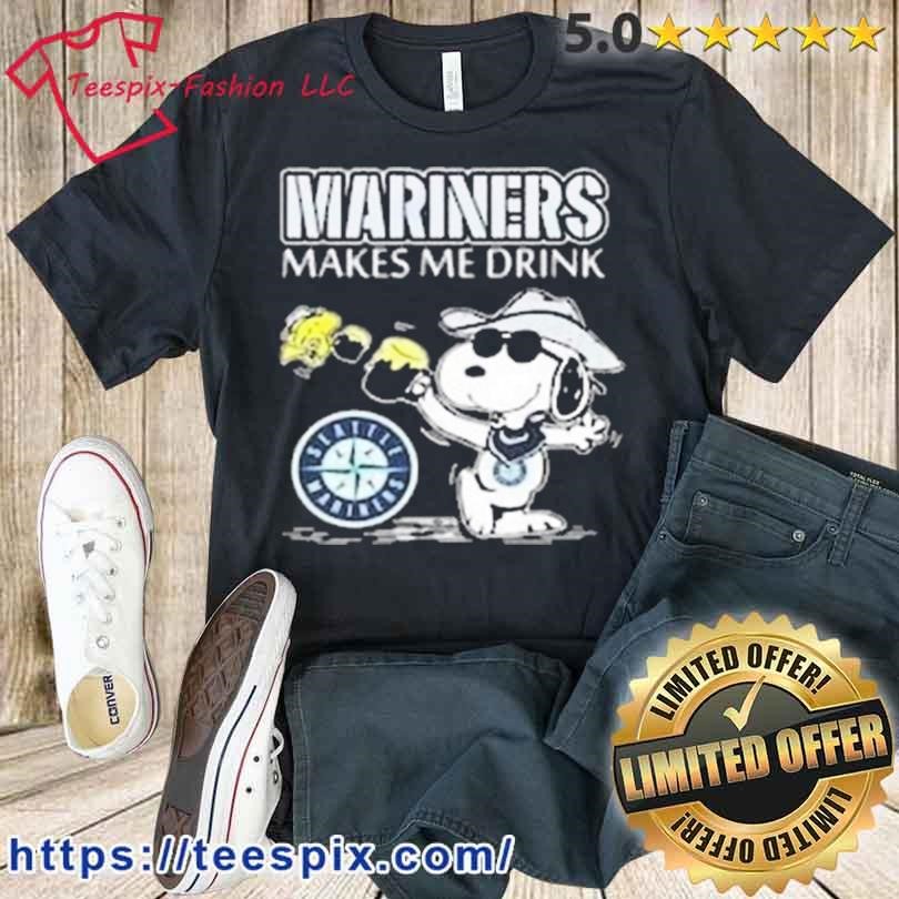 Mariners Makes Me Drink Snoopy Shirt - Teespix - Store Fashion LLC