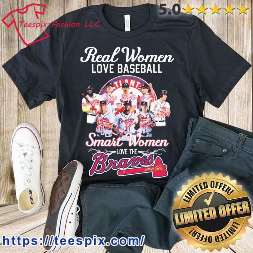 Real women love baseball smart women love the Braves shirt, hoodie,  sweater, longsleeve and V-neck T-shirt
