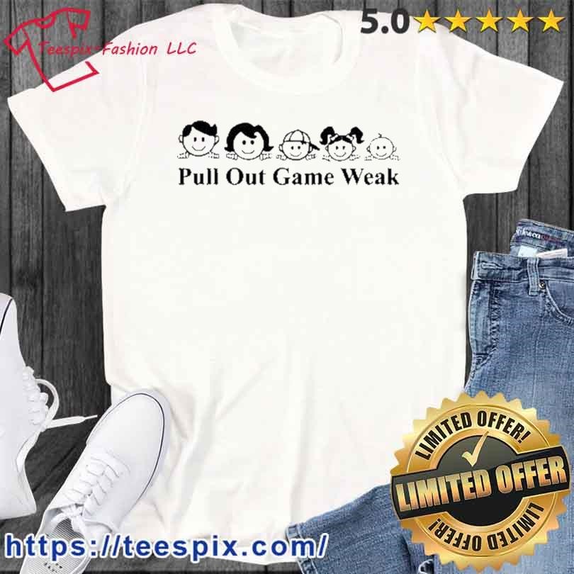Shithead Steve Merch Pull Out Game Weak Big Mistake Shirt