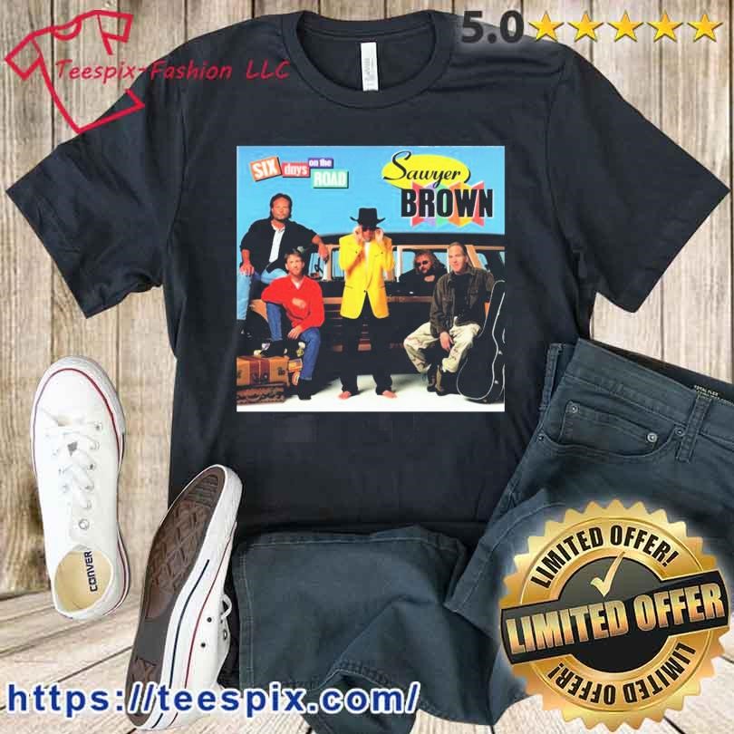 Six Days On The Road Sawyer Brown Shirt