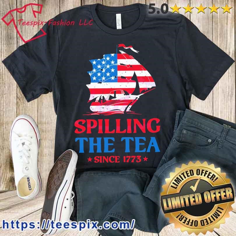 Spilling The Tea Since 1773 Patriotic Usa Shirt
