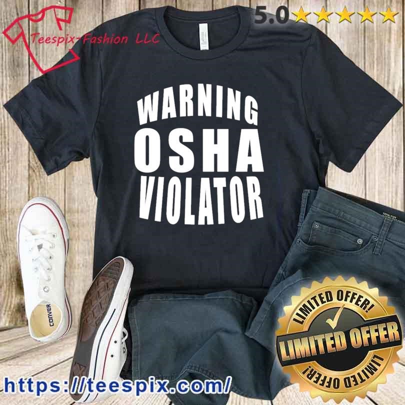 Warning Osha Violator Shirt