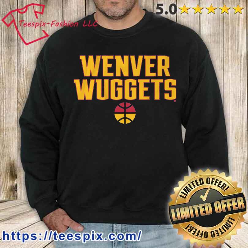 Denver Nuggets Wenver Wuggets Shirt sweater