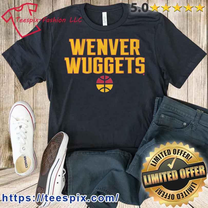 Denver Nuggets Wenver Wuggets Shirt