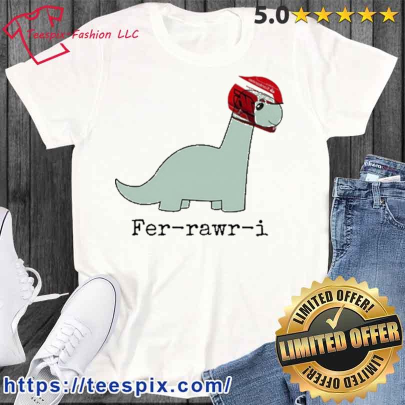 Fer-Rawr-I Shirt