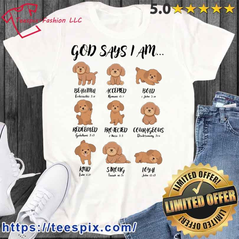 God Says I Am Dog Beauthul Accepien Bold Shirt