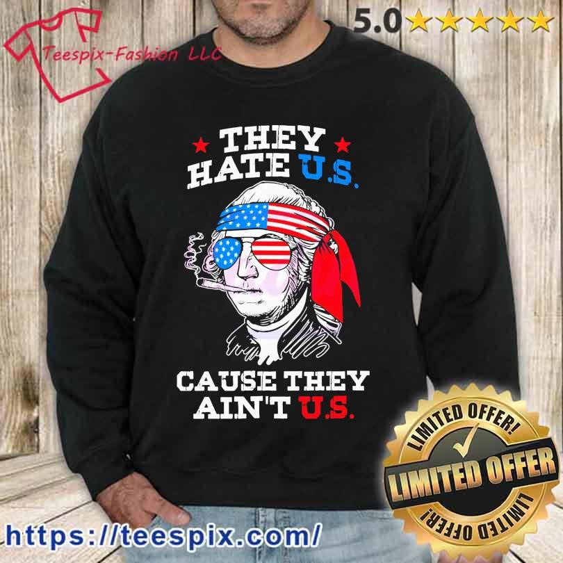 4th of July SVG They Hate US Cause they Aint US Shirt - Teespix - Store  Fashion LLC