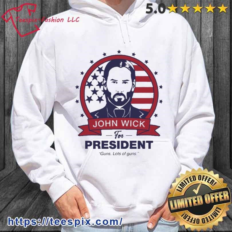 John Wick For President Shirt hoodie.jpg