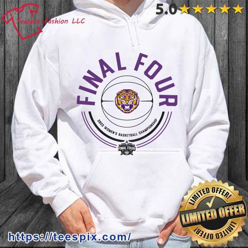 LSU Tigers Women’s Final Four 2023 Basketball Championship Shirt hoodie.jpg