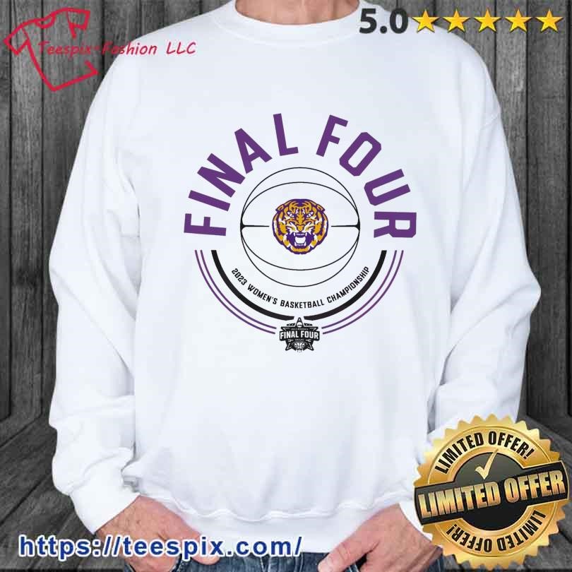 LSU Tigers Women’s Final Four 2023 Basketball Championship Shirt sweater.jpg