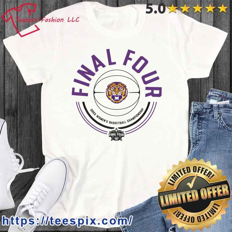 LSU Tigers Women’s Final Four 2023 Basketball Championship Shirt