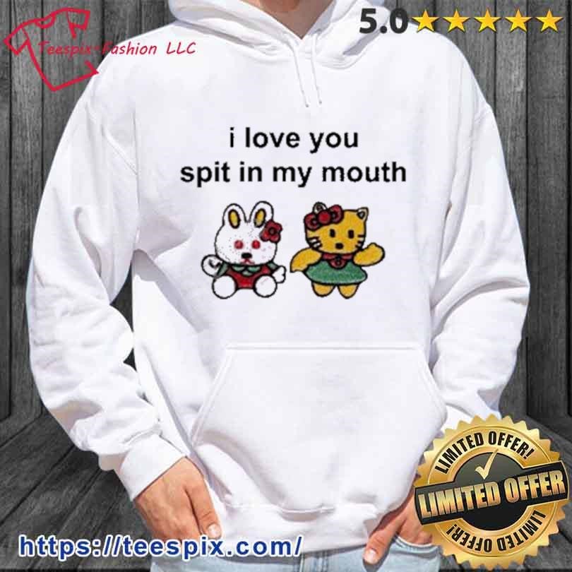 Omighty I Love You Spit In My Mouth Shirt hoodie.jpg