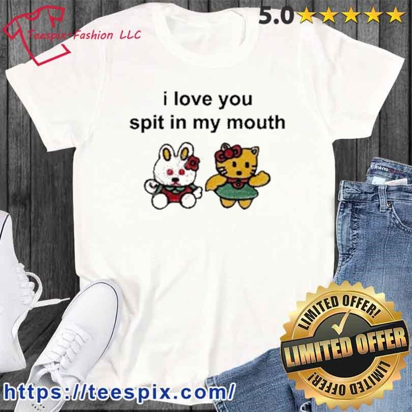 Omighty I Love You Spit In My Mouth Shirt